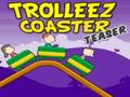 Trollez coaster teaser upang i-play sa online